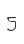 5