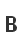 B