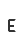 E