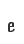 e