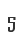 5