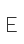 E