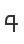 4