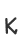 k