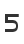 5