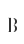 B