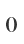 0