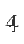 4