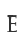 E