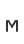 M