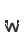 w