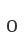 0