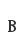 B