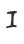 I