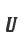 U