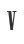 V