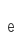 e