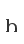 h