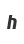 h