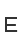 E