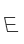 E