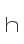 h