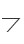 7