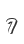 7