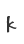 k
