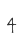 4